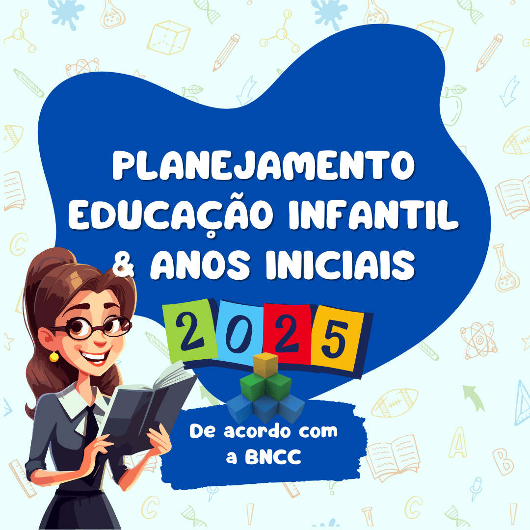 Planejamento educação infantil e anos iniciais de acordo com a BNCC